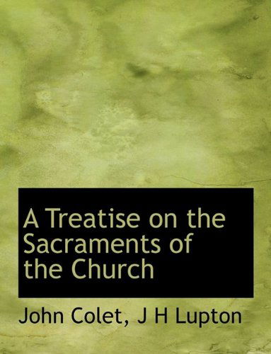 Cover for J H Lupton · A Treatise on the Sacraments of the Church (Paperback Book) (2009)