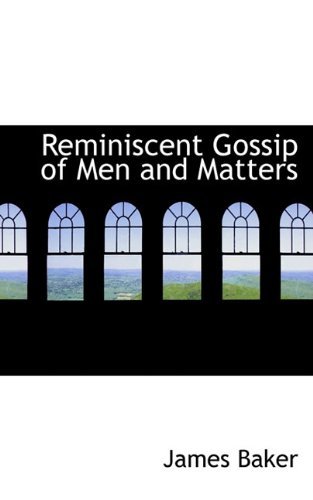 Cover for James Baker · Reminiscent Gossip of men and Matters (Innbunden bok) (2009)