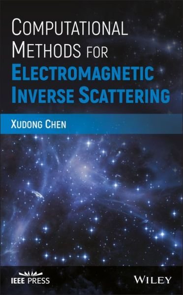 Cover for Xudong Chen · Computational Methods for Electromagnetic Inverse Scattering - IEEE Press (Gebundenes Buch) (2018)