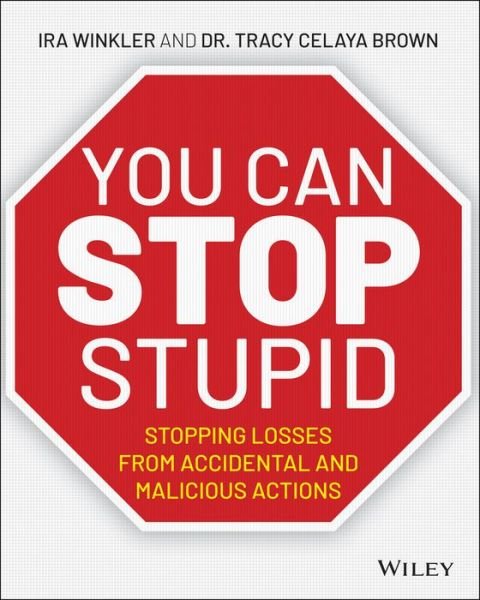 Cover for Ira Winkler · You CAN Stop Stupid: Stopping Losses from Accidental and Malicious Actions (Paperback Bog) (2021)