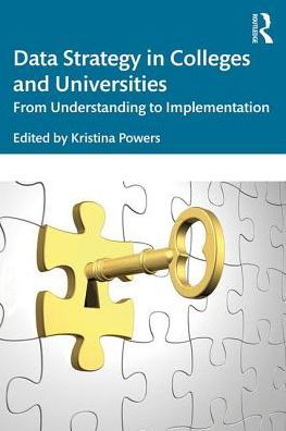 Data Strategy in Colleges and Universities: From Understanding to Implementation - Powers, Kristina (K Powers Consulting and Patten University, USA) - Bücher - Taylor & Francis Ltd - 9781138345980 - 4. November 2019