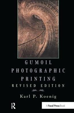Cover for Karl Koenig · Gumoil Photographic Printing, Revised Edition (Hardcover bog) (2017)