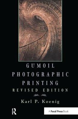 Cover for Karl Koenig · Gumoil Photographic Printing, Revised Edition (Inbunden Bok) (2017)