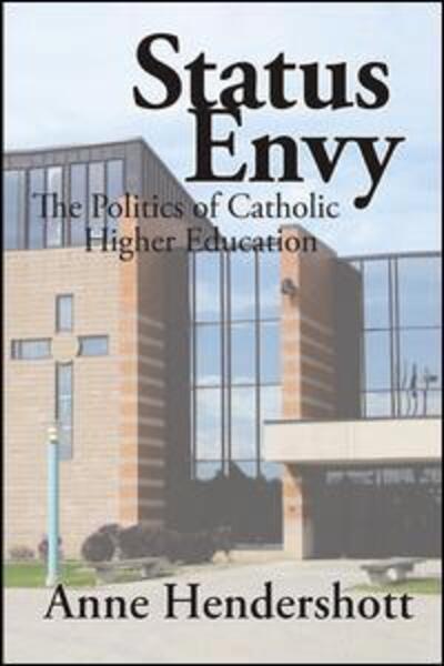 Cover for Anne Hendershott · Status Envy: The Politics of Catholic Higher Education (Paperback Book) (2017)