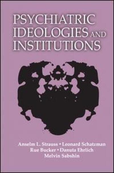 Cover for Anselm L. Strauss · Psychiatric Ideologies and Institutions (Hardcover Book) (2017)