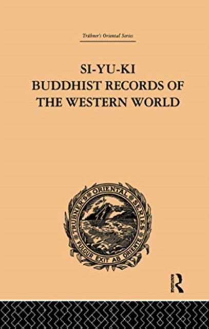 Si-Yu-Ki Buddhist Records of the Western World: Translated from the Chinese of Hiuen Tsiang (A.D. 629) Vol I - Samuel Beal - Books - Taylor & Francis Ltd - 9781138981980 - August 1, 2016