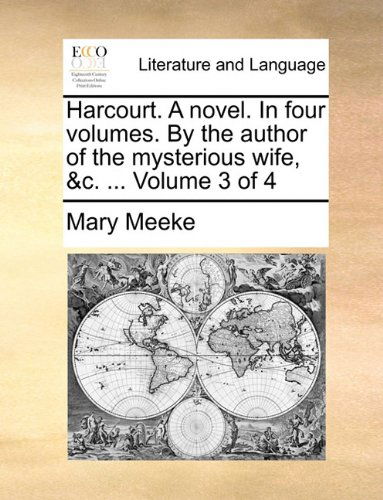 Cover for Mary Meeke · Harcourt. a Novel. in Four Volumes. by the Author of the Mysterious Wife, &amp;c. ...  Volume 3 of 4 (Paperback Book) (2010)