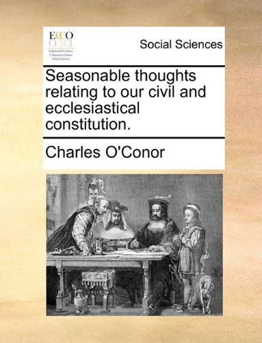 Cover for Charles O'conor · Seasonable Thoughts Relating to Our Civil and Ecclesiastical Constitution. (Paperback Bog) (2010)