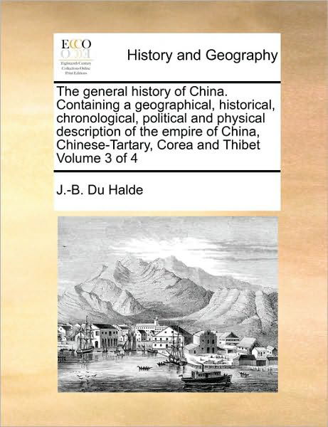 Cover for J -b Du Halde · The General History of China. Containing a Geographical, Historical, Chronological, Political and Physical Description of the Empire of China, Chinese-tar (Paperback Bog) (2010)