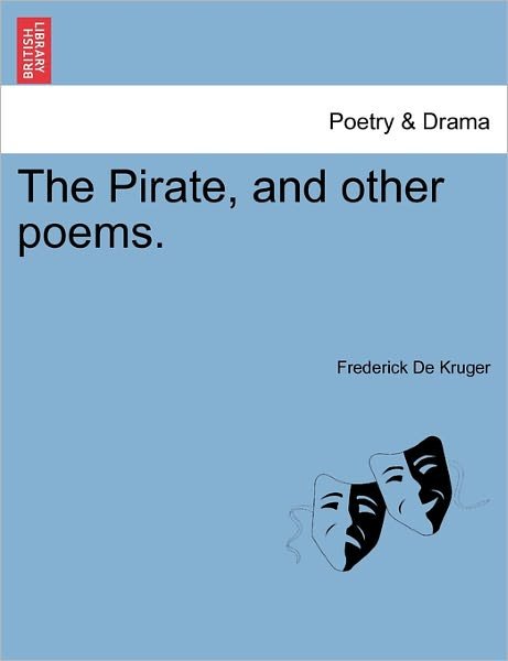 Cover for De Kruger, Frederick, Jr. · The Pirate, and Other Poems. (Pocketbok) (2011)