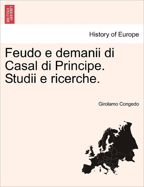 Cover for Girolamo Congedo · Feudo E Demanii Di Casal Di Principe. Studii E Ricerche. (Paperback Book) (2011)