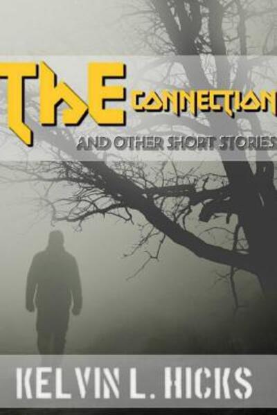 Cover for Kelvin Hicks · The Connection and Other Short Stories (Paperback Book) (2015)