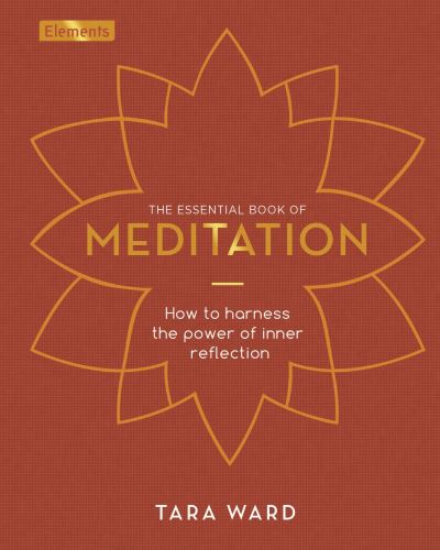 Cover for Tara Ward · The Essential Book of Meditation: How to Harness the Power of Inner Reflection - Elements (Hardcover Book) (2022)