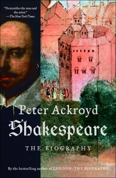 Shakespeare: the Biography - Peter Ackroyd - Livres - Anchor - 9781400075980 - 14 novembre 2006