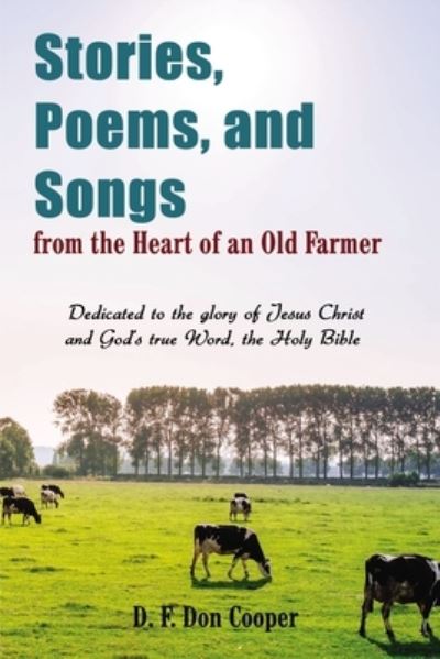 Cover for Don Cooper · Stories, Poems, and Songs from the Heart of an Old Farmer (Paperback Book) (2019)