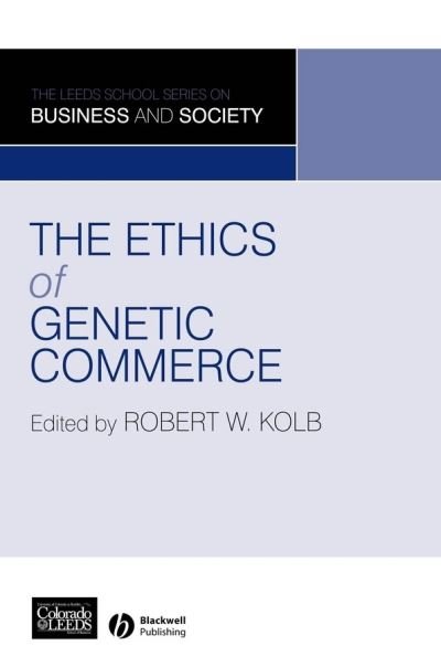 Cover for RW Kolb · The Ethics of Genetic Commerce (Innbunden bok) (2007)