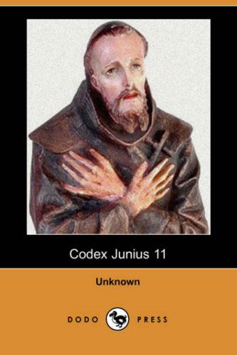 Cover for Unknown (Author) · Codex Junius 11 (Dodo Press) (Paperback Book) (2007)