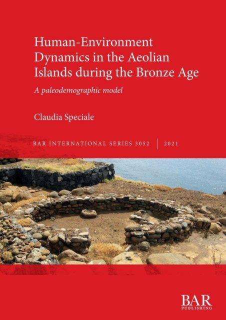Claudia Speciale · Human-Environment Dynamics in the Aeolian Islands during the Bronze Age (Taschenbuch) (2021)