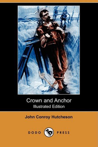 Cover for John Conroy Hutcheson · Crown and Anchor (Illustrated Edition) (Dodo Press) (Paperback Book) [Illustrated, Ill edition] (2009)