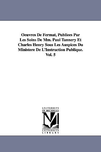 Cover for Pierre De Fermat · Oeuvres De Fermat, Publiees Par Les Soins De Mm. Paul Tannery et Charles Henry Sous Les Auspices Du Ministere De L'instruction Publique.vol. 5 (Paperback Book) (2006)