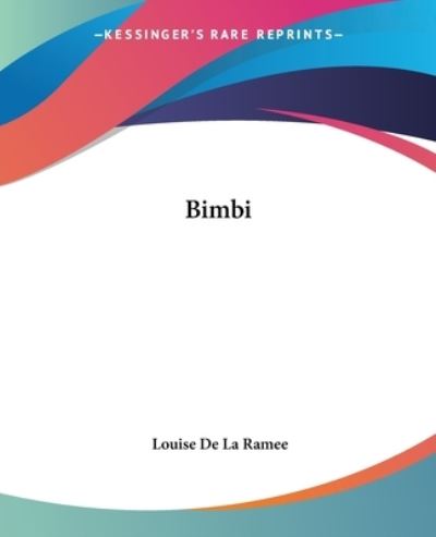 Bimbi - Louise De La Ramee - Książki - Kessinger Publishing, LLC - 9781419109980 - 17 czerwca 2004