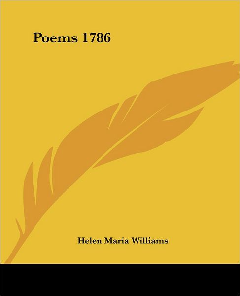 Poems 1786 - Helen Maria Williams - Books - Kessinger Publishing, LLC - 9781419141980 - June 17, 2004