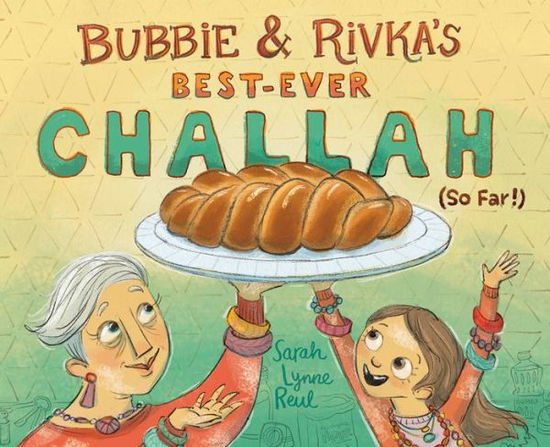 Cover for Sarah Reul · Bubbie &amp; Rivka's Best-Ever Challah (So Far!) (Hardcover Book) (2022)