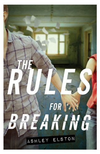 Cover for Ashley Elston · The Rules for Breaking (Hardcover bog) (2014)
