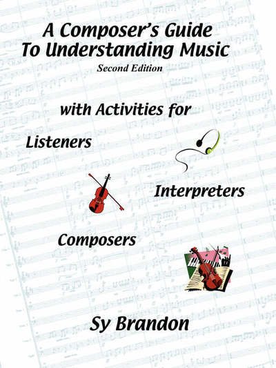 A Composer's Guide to Understanding Music - Sy Brandon - Books - lulu.com - 9781430308980 - August 27, 2011