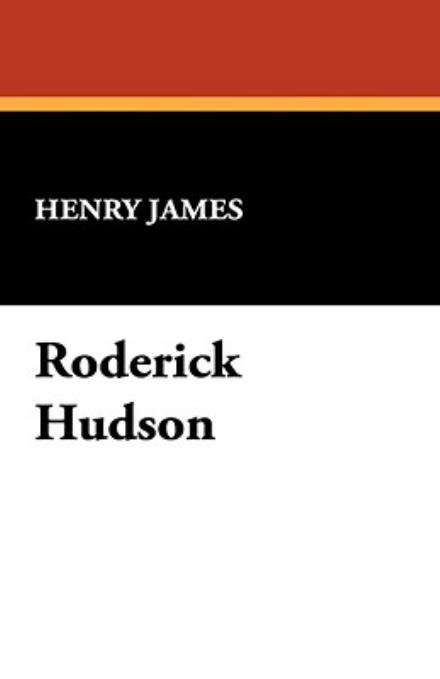 Roderick Hudson - Henry Jr. James - Books - Wildside Press - 9781434467980 - April 30, 2008