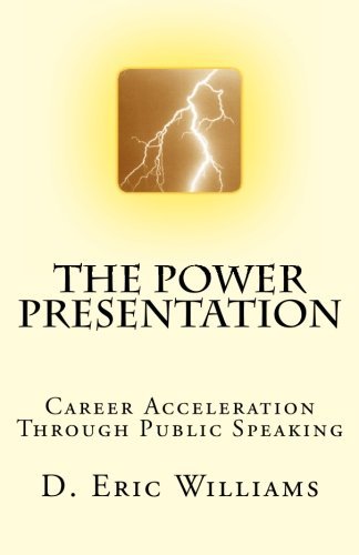 Cover for D. Eric Williams · The Power Presentation: Career Acceleration Through Public Speaking (Paperback Book) (2007)