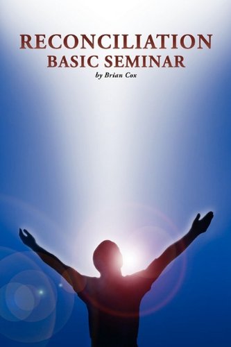 Reconciliation Basic Seminar - Brian Cox - Livros - Xlibris Corporation - 9781436306980 - 12 de agosto de 2009