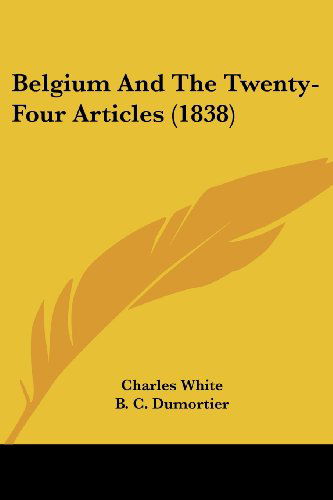 Cover for Charles White · Belgium and the Twenty-four Articles (1838) (Taschenbuch) (2008)