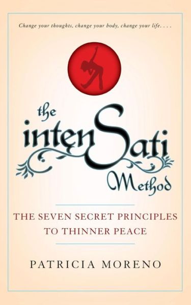 Intensati Method: the Seven Secret Principles to Thinner Peace - Patricia Moreno - Bøger - Gallery Books - 9781439152980 - 12. april 2014