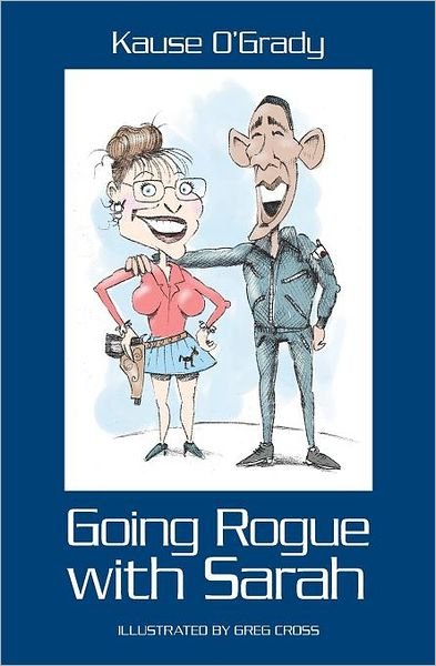 Cover for Kause O\'grady · Going Rogue with Sarah (Paperback Book) (2009)