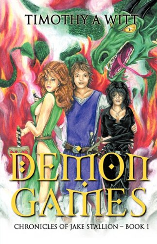 Cover for A Witt Timothy a Witt · Demon Games: Chronicles of Jake Stallion - Book 1 (Hardcover Book) (2010)