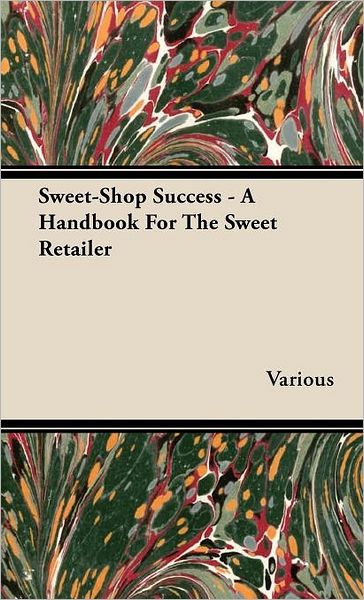 Cover for Sweet-shop Success - a Handbook for the Sweet Retailer (Hardcover Book) (2009)