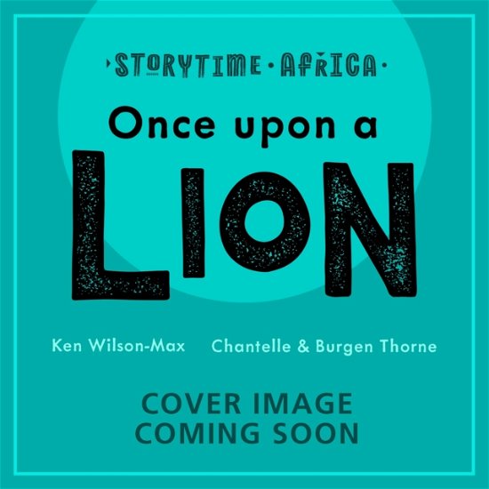 Cover for Ken Wilson-Max · African Stories: Once Upon a Lion - African Stories (Taschenbuch) (2024)