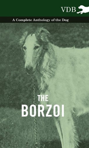 The Borzoi - a Complete Anthology of the Dog - - V/A - Livros - Vintage Dog Books - 9781445526980 - 21 de outubro de 2010