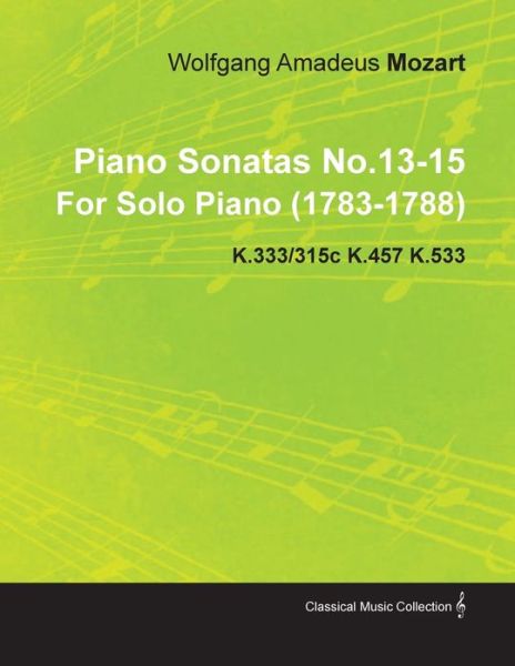 Cover for Wolfgang Amadeus Mozart · Piano Sonatas No.13-15 By Wolfgang Amadeus Mozart For Solo Piano (1783-1788) K.333/315c K.457 K.533 (Pocketbok) (2010)