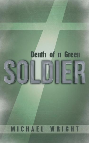 Cover for Michael Wright · Death of a Green Soldier (Taschenbuch) (2013)