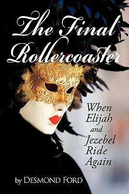 Cover for Desmond Ford · The Final Rollercoaster: when Elijah and Jezebel Ride Again (Pocketbok) (2010)