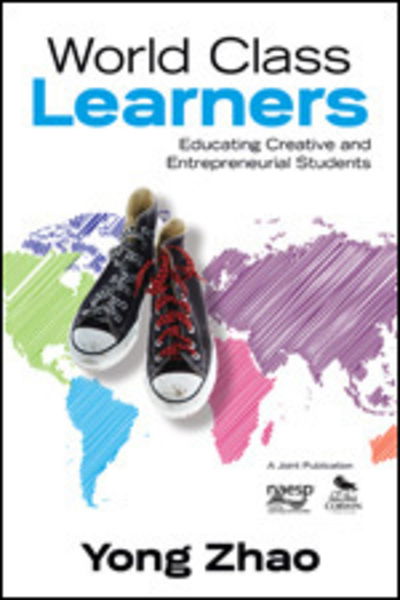 Cover for Yong Zhao · World Class Learners: Educating Creative and Entrepreneurial Students (Paperback Book) (2012)