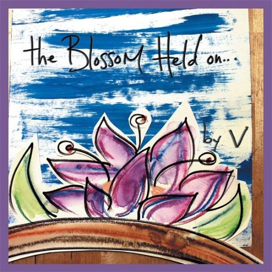Cover for V · The Blossom Held on (Paperback Bog) (2013)
