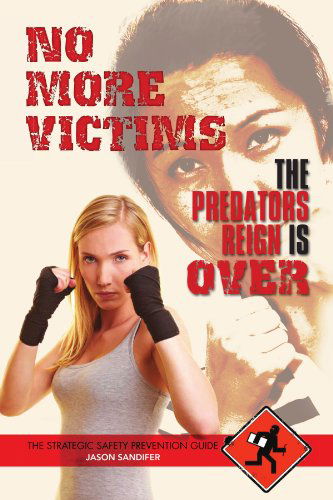 No More Victims: the Predators Reign is over - Jason Sandifer - Books - Xlibris, Corp. - 9781453532980 - September 10, 2010