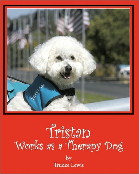 Cover for Trudee Lewis · Tristan Works As a Therapy Dog: a Tristan and Trudee Story (Paperback Book) (2010)