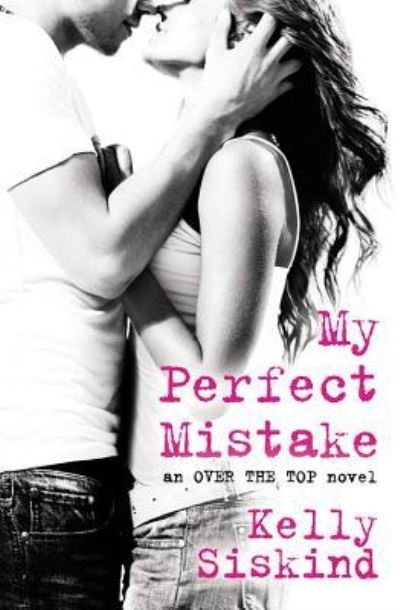 My Perfect Mistake - Kelly Siskind - Bøger - Little, Brown & Company - 9781455567980 - 5. april 2016