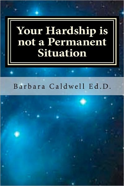 Cover for Barbara Caldwell · Your Hardship is Not a Permanent Situation: Living and Loving Through Loan Modification Hell During the Great Recession (Paperback Book) (2011)