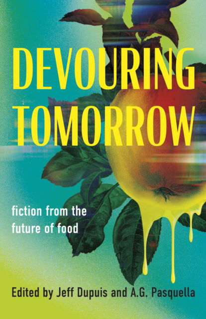 Cover for Devouring Tomorrow: Fiction from the Future of Food (Paperback Book) (2025)