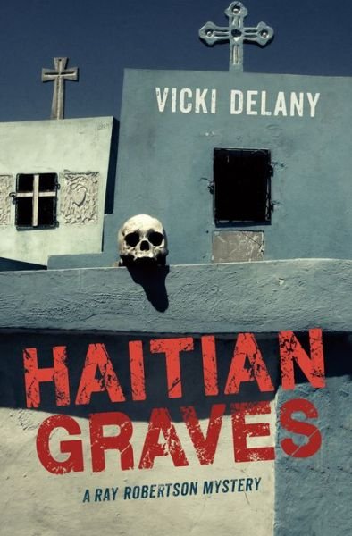 Cover for Vicki Delany · Haitian Graves: a Ray Robertson Mystery (Paperback Book) (2015)